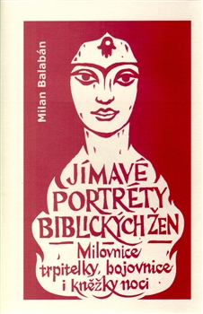 Jímavé portréty biblických žen - Milan Balabán - Kliknutím na obrázek zavřete